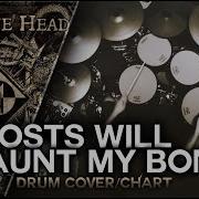 Machine Head Ghosts Will Haunt My Bones Drum Cover Chart