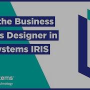 Using The Business Process Designer In InterSystems IRIS