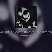 Relight X Gaster Theme Underverse