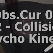 Obs Cur 05 A2 Collision Psycho Kinetic
