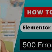 Elementor Server Error 500 How To Fix Error 500 Internal Server Error Wordpress