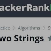 Two Strings Hacker Rank 25 Marks Https Www Hackerrank Com Challenges Two Strings Problem
