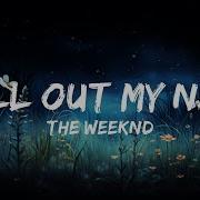 1HOUR The Weeknd Call Out My Name Lyrics The World Of Music