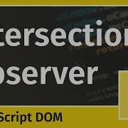 Detect DOM Changes With The Intersection Observer API JavaScript Tutorial