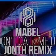 Mabel Don T Call Me Up Jonth Remix