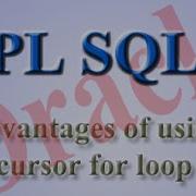 Advantages Of Using Cursor For Loop In Oracle Pl Sql
