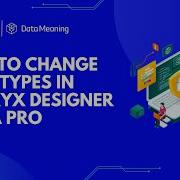 How To Change Data Types In Alteryx Designer Like A Pro