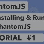 PhantomJS Tutorial 1 Installing Running PhantomJS