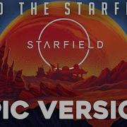 Starfield Main Theme EPIC VERSION Starfield Soundrack