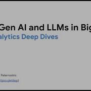 Data Analytics Deep Dives Using Gen AI And LLMs In BigQuery