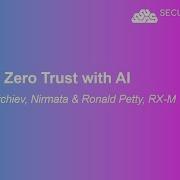 Toward Zero Trust With AI Boris Kurktchiev Nirmata Ronald Petty RX M