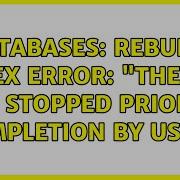 Databases Rebuild Index Error The Job Was Stopped Prior To Completion By User 2 Solutions
