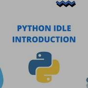 How To Use Python IDLE Python IDLE Introduction