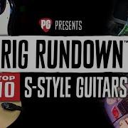 Top 10 Strat S Style Guitars In Rig Rundowns Best Ofs