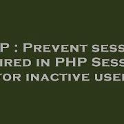 PHP Prevent Session Expired In PHP Session For Inactive User