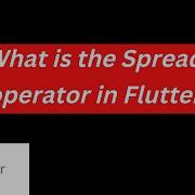 What Is The Spread Operator In Flutter