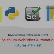 Python With Selenium And PyTest Part 42 Fixtures Yield Fixtures In PyTest