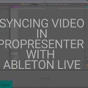 Syncing Video In ProPresenter With Ableton SHOULD You Use It To Sync Your Video With Tracks