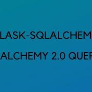 How To Write SQLAlchemy 2 0 Style Queries In Flask SQLAlchemy