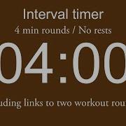 Interval Timer 4 Min Rounds No Rests Including Links To Two Workout Routines
