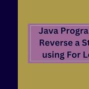 Java Program To Reverse A String Using For Loop Beginner Friendly Coding Tutorial Java Fundamentals