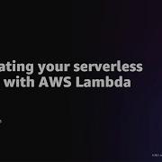 AWS Re Invent 2021 Accelerating Your Serverless Journey With AWS Lambda
