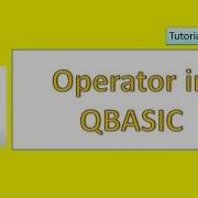 Operator In Qbasic Tutorial 7