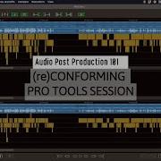 Audio Post Production 101 Conforming In Pro Tools
