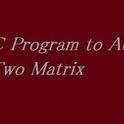 C Program To Add Two Matrix