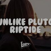 Unlike Pluto Riptide Lyrics Lyrics