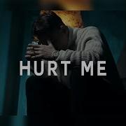 Hurt Me