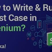 How To Write Run A Test Case In Selenium Selenium Tutorial Selenium Training Edureka