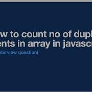 4 How To Count Number Of Duplicate Elements In Array In Javascript