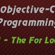 Objective C Programming Tutorial 11 The For Loop