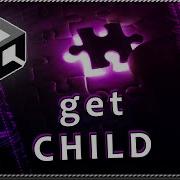 How To FIND The CHILD Of A GameObject THROUGH SCRIPT In Unity GetChild Function