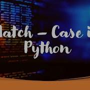 Switch Case In Python Match Case