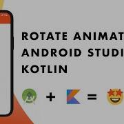 How To Create Rotate Animation In Android App Using Kotlin Android Animation