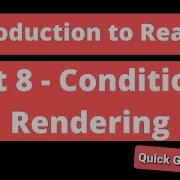 Intro To ReactJS Part 8 Conditional Rendering