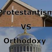 Protestantism VS Orthodoxy