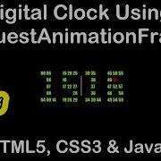 Creating Digital Clock Using RequestAnimationFrame Digital Clock With HTML5 CSS3 JavaScript