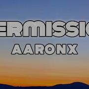AARONX PERMISSION Lyrics Aaronx Permission Lyrics Lyricvideo
