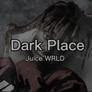 Juice WRLD Dark Place Lyrics