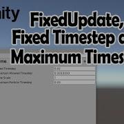 FixedUpdate FixedTimeStep And Maximum Allowed TimeStep