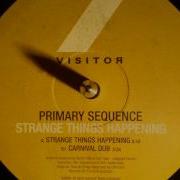 Primary Sequence Strange Things Happening