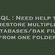 SQL Need Help To Restore Multiple Databases Bak Files From One Folder