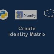 Numpy Create Identity Matrix