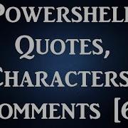 Powershell Quotes Characters Comments 6