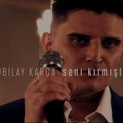 Kubilay Karça Seni Kırmışlar