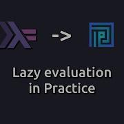 Plutus Oriented Haskell Lazy Evaluation In Practice