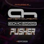 Pusher EOYC 2020 Uplifting Trance AH FM EOYC2020 Afterhours Fm